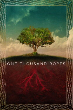 One Thousand Ropes (2017) One Thousand Ropes (2017)