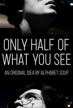 Only Half of What You See (2022) Only Half of What You See (2022)
