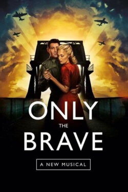 Only The Brave: A New Musical (2020) Only The Brave: A New Musical (2020)