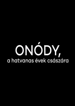 Onódy, a hatvanas évek császára (2023) Onódy, a hatvanas évek császára (2023)