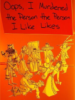 Oops, I Murdered the Person the Person I Like Likes (2018) Oops, I Murdered the Person the Person I Like Likes (2018)