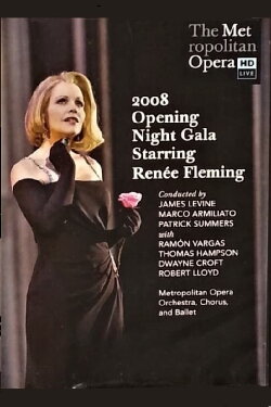 Opening Night Gala Starring Renée Fleming (2008) Opening Night Gala Starring Renée Fleming (2008)