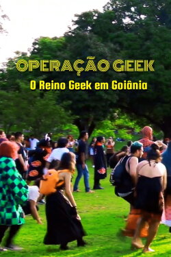 Operação Geek - O Reino Geek em Goiânia (2023)