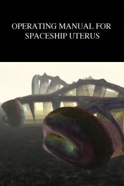 Operating Manual for Spaceship Uterus (1994)