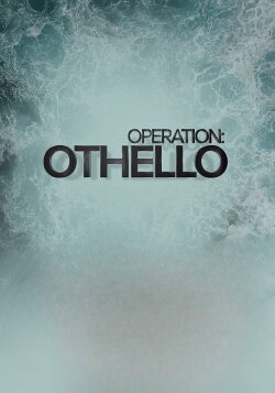Operation Othello (2019) Operation Othello (2019)