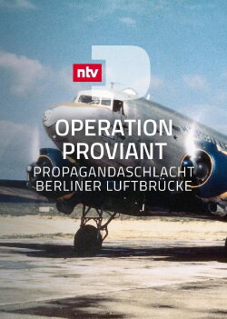 Operation Proviant - Propagandaschlacht Berliner Luftbrücke (2018) Operation Proviant - Propagandaschlacht Berliner Luftbrücke (2018)