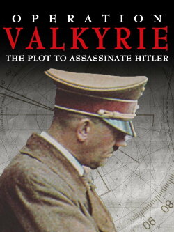 Operation Valkyrie: The Plot to Assassinate Hitler (2008) Operation Valkyrie: The Plot to Assassinate Hitler (2008)