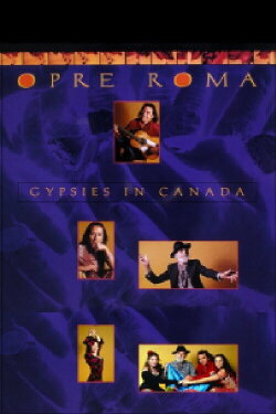 Opre Roma: Gypsies in Canada (1999)