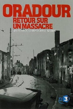Oradour, retour sur un massacre (2004) Oradour, retour sur un massacre (2004)