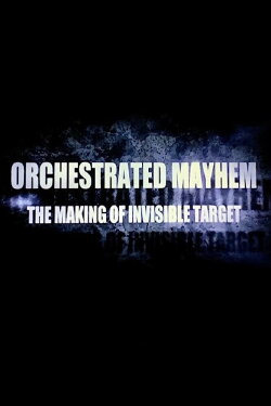 Orchestrated Mayhem: The Making of Invisible Target (2008) Orchestrated Mayhem: The Making of Invisible Target (2008)