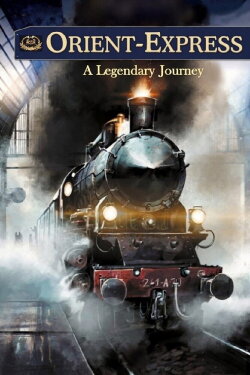 Orient-Express: A Legendary Journey (2019) Orient-Express: A Legendary Journey (2019)