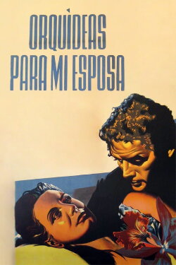 Orquídeas para mi esposa (1954) Orquídeas para mi esposa (1954)