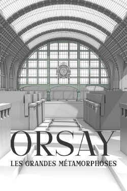 Orsay, les grandes métamorphoses (2020) Orsay, les grandes métamorphoses (2020)