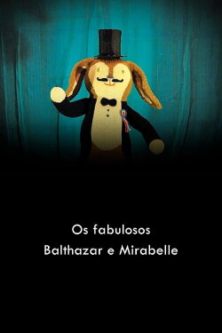 Os fabulosos Balthazar e Mirabelle (2012) Os fabulosos Balthazar e Mirabelle (2012)