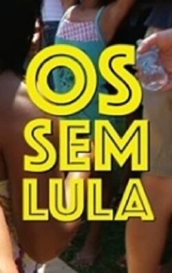 Os Sem-Lula (2012) Os Sem-Lula (2012)