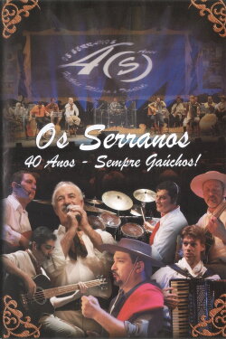 Os Serranos 40 Anos - Sempre Gaúchos! (2009)