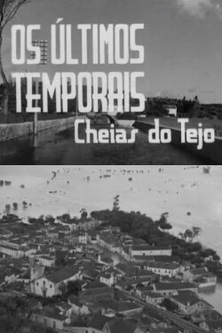 Os Últimos Temporais - Cheias do Tejo (1937) Os Últimos Temporais - Cheias do Tejo (1937)