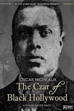 Oscar Micheaux: The Czar of Black Hollywood (2014) Oscar Micheaux: The Czar of Black Hollywood (2014)