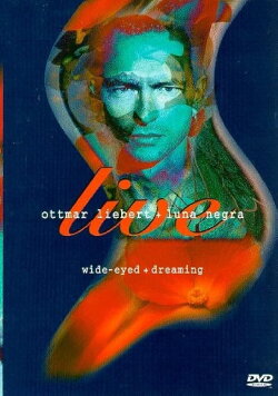 Ottmar Liebert + Luna Negra: Wide-Eyed + Dreaming (1998) Ottmar Liebert + Luna Negra: Wide-Eyed + Dreaming (1998)