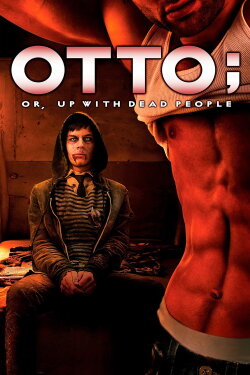 Otto; or, Up with Dead People (2008) Otto; or, Up with Dead People (2008)