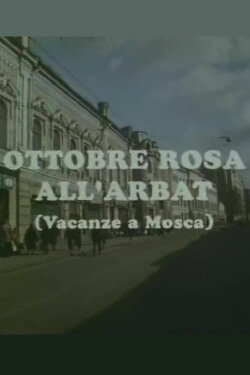 Ottobre rosa all'Arbat (Vacanze a Mosca) (1991) Ottobre rosa all'Arbat (Vacanze a Mosca) (1991)