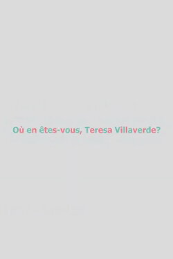 Où en êtes-vous, Teresa Villaverde ? (2019)