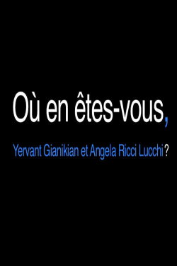 Où en êtes-vous, Yervant Gianikian et Angela Ricci Lucchi? (2015) Où en êtes-vous, Yervant Gianikian et Angela Ricci Lucchi? (2015)