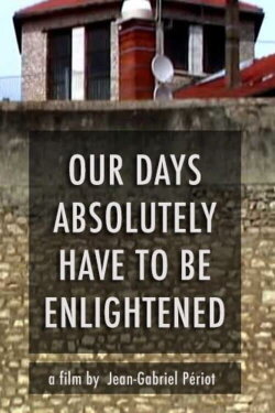 Our Days, Absolutely, Have to Be Enlightened (2012) Our Days, Absolutely, Have to Be Enlightened (2012)