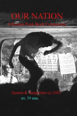 Our Nation: A Korean Punk Rock Community (2002) Our Nation: A Korean Punk Rock Community (2002)