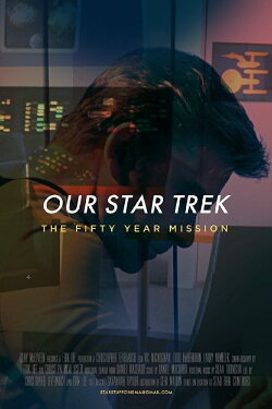 Our Star Trek: The Fifty Year Mission (2015) Our Star Trek: The Fifty Year Mission (2015)