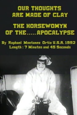 Our Thoughts Are Made of Clay: The Horsewomyn of the Apocalypse (1992) Our Thoughts Are Made of Clay: The Horsewomyn of the Apocalypse (1992)