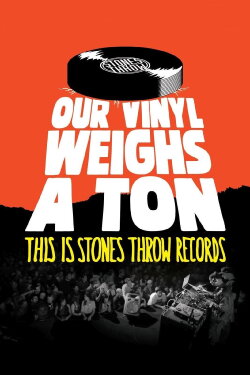 Our Vinyl Weighs a Ton: This Is Stones Throw Records (2013) Our Vinyl Weighs a Ton: This Is Stones Throw Records (2013)