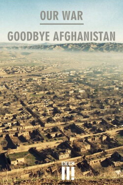 Our War:Goodbye Afghanistan (2014) Our War:Goodbye Afghanistan (2014)