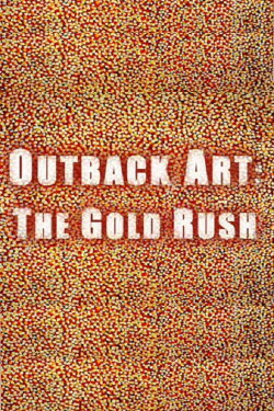 Outback Art: The Gold Rush (2008) Outback Art: The Gold Rush (2008)