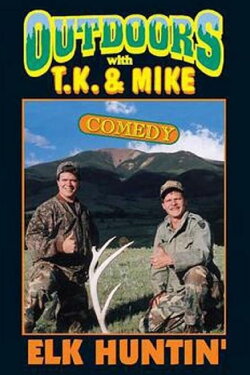 Outdoors with T.K. and Mike: Elk Huntin' (1997) Outdoors with T.K. and Mike: Elk Huntin' (1997)
