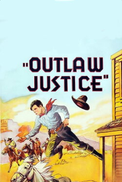 Outlaw Justice (1932) Outlaw Justice (1932)