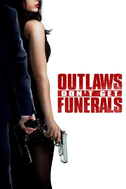 Outlaws Don't Get Funerals (2019) Outlaws Don't Get Funerals (2019)