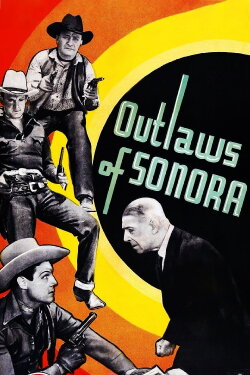 Outlaws of Sonora (1938) Outlaws of Sonora (1938)