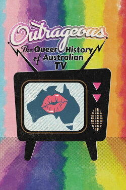 Outrageous: The Queer History of Australian TV (2023) Outrageous: The Queer History of Australian TV (2023)