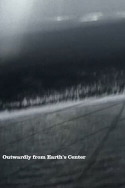 Outwardly from Earth's Center (2007)