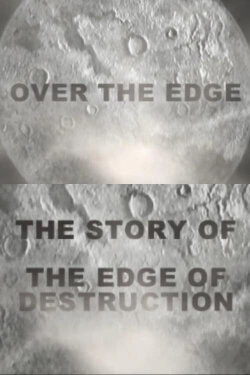 Over the Edge: The Story of 'The Edge of Destruction' (2006) Over the Edge: The Story of 'The Edge of Destruction' (2006)
