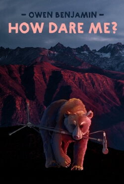 Owen Benjamin: How Dare Me (2018) Owen Benjamin: How Dare Me (2018)