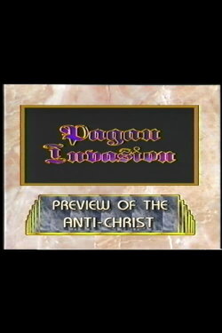 Pagan Invasion, Vol. 8: Preview of the Antichrist (1991) Pagan Invasion, Vol. 8: Preview of the Antichrist (1991)