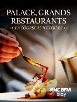 Palace, grands restaurants : La course aux étoiles (2017)