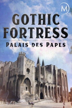 Palais des Papes: A Gothic Fortress (2019) Palais des Papes: A Gothic Fortress (2019)