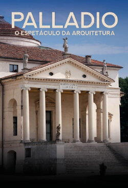 Palladio: The Power Of Architecture (2019) Palladio: The Power Of Architecture (2019)