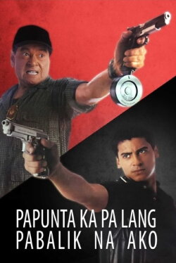 Papunta Ka Pa Lang, Pabalik Na Ako (1997) Papunta Ka Pa Lang, Pabalik Na Ako (1997)