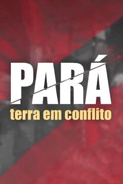 Pará: Terra em Conflito (2022) Pará: Terra em Conflito (2022)