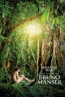 Paradise War: The Story of Bruno Manser (2019) Paradise War: The Story of Bruno Manser (2019)