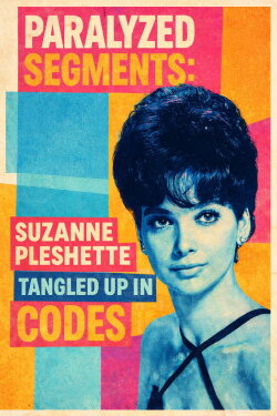Paralyzed Segments: Suzanne Pleshette Tangled Up in Codes (2022)